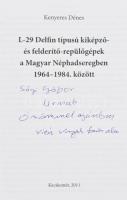 Kenyeres Dénes: L-29 Delfin típusú kiképző-és felderítő-repülőgépek a magyar néphadseregben 1964-1984.között. DEDIKÁLT! Kecskemét, 2011., Szerzői. Kiadói kartonált papírkötés.