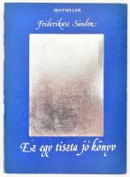 Friderikusz Sándor: Ez egy tiszta jó könyv. DEDIKÁLT! [Debrecen], 1988., Alföldi-ny. Kiadói papírkötés, kopott borítóval.