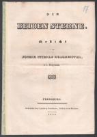 1830 Die beiden Sterne. Gedicht von Joseph Stierle Holzmeister, k. k. Hauptmann. Pozsony, 1830, Landerer. 5 p. Német nyelven. Ritka, Magyarországot éltető költemény. Javított papírkötésben.