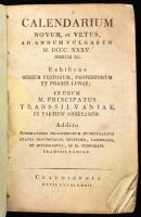 Calendarium novum, et vetus, ad annum vulgarem M. DCCC. XXXV. Exhibens seriem festorum, profestorum, et phases lunae; in usum m. principatus Transsilvaniae et partium adnexarum. Addito Schematismo dicasteriorum et officialium status provincialis, militaris, cameralis, et ecclesiastici, in m. principatu Transsilvaniae. Claudiopoli [Kolozsvár], 1835, Typis Licei Regii, XXVII+(13)+325+(7)+66+(4) p. Latin nyelven. Kissé viseltes papírkötésben, a borítón sérüléssel, kissé foltos lapokkal.