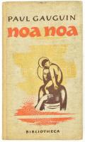 Paul Gauguin: Noa Noa. Ford.: Rónay György. A kötésterv Fenyves Sándor munkája. Bp.,1943,Bibliotheca, 95 p.+ 8 t. Kiadó illusztrált kartonált papírkötés, sérült gerinccel.