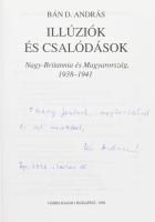Bán D. András: Illúziók és csalódások (Nagy-Britannia és Magyarország 1938-1941.) DEDIKÁLT! Bp., 199...