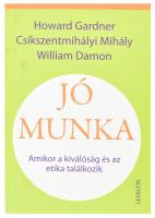 Howard Gardner - Csíkszentmihályi Mihály - William Damon: Jó munka. Amikor a kiválóság és az etika találkozik. Ford.: Szendi Gábor, Váradi Judit. Győr, 2009, Lexecon. Kiadói papírkötés.