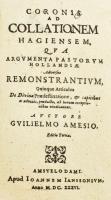 [William Ames/Gulielmus Amesius (1576 -1633)] Coronis ad collationem Hagiensem: qua argumenta pastorum Hollandiae adversus remonstrantium quinque articulos de divina praedestinatione, et capitibus ei adnexis, producta, ab horum expectionibus vindicantur. Amstelodami [Amsterdam], 1636., Apud Ioannem Ianssonium, 12+383 p. Latin nyelven. Korabeli kartonált papírkötés, igényesen pótolt címlappal, a lapok alján foltokkal.