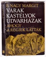 B. Nagy Margit: Várak, kastélyok, udvarházak, ahogy a régiek látták. XVII-XVIII. századi erdélyi összeírások és leltárak. Bukarest, 1973, Kriterion. Fekete-fehér képekkel illusztrálva. Kiadói egészvászon-kötés, kissé sérült kiadói papír védőborítóban.