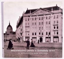 Neoreneszánsz palota a Szabadság téren. Szerk.: Dévényi Tamás. Bp., 2006, Inter-Európa Bank. Gazdag ...