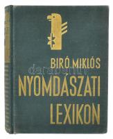 Biró Miklós (1886-1944, nyomdász): Nyomdászati lexikon. Bp., 1936, Biró Miklós. Kiadói egészvászon kötésben, kopásokkal.