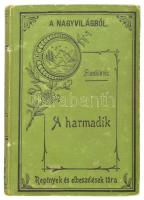 Sienkievic Henrik: A harmadik. Lengyel elbeszélés. A Nagyvilágból. Regények és elbeszélések tára. Makó, 1900., "A Nagyvilágból." Kiadói kopott egészvászon-kötés, laza fűzéssel.