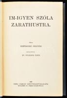 Nietzsche Frigyes: Im-igyen szóla Zarathustra. Ford.: Wildner Ödön. Tásadalomtudományi Könyvtár. Bp., 1908, Grill,4+440 p. Kissé kopott egészvászon-kötésben, de alapvetően jó állapotban.