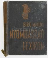 Nyomdászati lexikon. Szerk.: Biró Miklós, Kertész Árpád, Novák László. Bp., 1936, Biró Miklós kiadása (Hungária-ny.), 546 p. Első kiadás. Kiadói aranyozott egészvászon-kötés, kopott, kissé foltos borítóval.