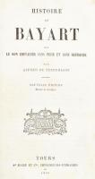 Terrebasse, Alfred Jacquier de: Histoire de Bayart dit le bon chevalier sans peur et sans reproche. ...