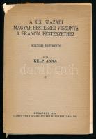 Kelp Anna: A XIX. századi magyar festészet viszonya a francia festészethez. Doktori Értekezés. Bp., 1928., Globus, 119+1 p. Kiadói papírkötés, a gerinc hiányos, az elülső borító leszakadt, a címlapon kis sérüléssel.