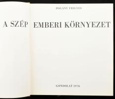 Pogány Frigyes: A szép emberi környezet. Bp., 1976., Gondolat, 475+2 p. Gazdag feketefe-fehér képany...