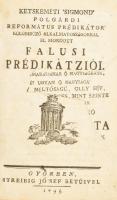 [Kecskeméti Zsigmond (1737-1821)] Ketskeméti 'Sigmond' polgárdi református prédikátor külömböző alkalmatosságokkal el mondott falusi prédikátziói. Győr, 1795., Streibig József, 22+671+1 p. Korabeli félbőr-kötésben, kopott borítóval, sérült gerinccel, sérült, hiányos címlappal, az elsülő tábla belseje és az elülső szennylap firkált.