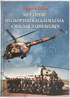 Kenyeres Dénes: Mi-2 típusú helikopterek alkalmazása a magyar hadseregben 1982-2000. Kecskemét, 2008, szerzői kiadás. Fekete-fehér képekkel illusztrált. Kiadói kartonált papírkötés. A szerző által DEDIKÁLT példány.