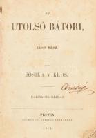 Jósika Miklós: Az utolsó Bátori I-III. rész. Pest, 1854., Heckenast Gusztáv, 218+2; 217+1; 233+1 p. Harmadik kiadás. Korabeli átkötött félvászon-kötés, kopott borítóval, sérült gerinccel, az elülső táblán sérülésnyommal, foltos lapokkal.