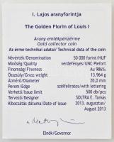 2013. 50.000Ft Au "I. Lajos aranyforintja" piedfort érme tanúsítvánnyal. Mindössze 500 pél...