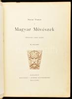 Szana Tamás: Magyar művészek. Műtörténelmi vázlatok képekkel. Bp., 1889, Hornyánszky, 251+2 p.+16 t....
