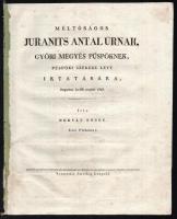 1825 Győr, 2 db egyházi nyomtatvány: Horvát Endre: Méltóságos Juranits Antal úrnak, győri megyés püspöknek, püspöki székébe lett iktatására, Augustus 30-dik napján 1825. + Ode honoribus illustrissimi ac reverendissimi domini Antonii Juranics episcopi laurinensis [...] tertio calendas Septembris anno MDCCCXXV. [Győr], 1825, Streibig Leopold-ny., 8 p., 6 p. Magyar ill. latin nyelven.