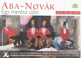 2013 "Aba-Novák Egy merész újító", Bp., Józsefvárosi Galéria, kiállítási plakát, 30x42 cm