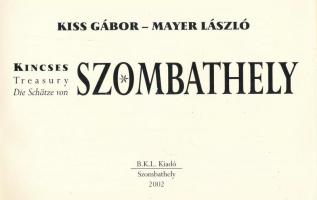 Kiss Gábor - Mayer László: Kincses Szombathely. Treasury Szombathely. Die Schätze von Szombathely. Szombathely, 2002., B.K.L. Gazdag fekete-fehér képanyaggal illusztrált. Kiadói egészbőr-kötésben, kopott borítóval.