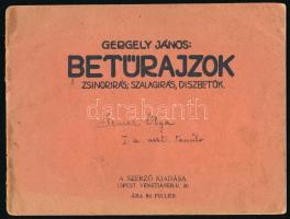 Gergely János: Betűrajzok. Zsinórírás, szalagírás, díszbetűk. Újpest, é.n. (cca 1930), szerzői kiadás (Ritter Jenő-ny.), 16 sztl. lev. Kiadói tűzött papírkötés, sérült, foltos borítóval.