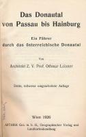 Leixner, Othmar: Das Donautal von Passau bis Hainburg. Ein Führer durch das österreichische Donautal...