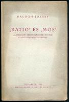 Balogh József: "Ratio" és "mos". A római jog "megújulásának" nyomai a szentistváni Intelmekben. Bp., 1944, szerzői kiadás (K. M. Egyetemi Ny.), 72+(2) p. Kiadói papírkötés. A szerző által DEDIKÁLT példány.