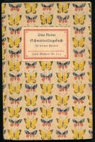 Schnack, Friedrich - Hübner, Jacob: Das kleine Schmetterlingsbuch. Insel-Bücherei Nr. 213. Leipzig, é.n., Insel-Verlag, 46+(2) p. Az 5-28. oldalak között egészoldalas, színes illusztrációkkal. Német nyelven. Kiadói kartonált papírkötés.