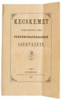 1872 Kecskemét th. város törvényhatóságának szervezete 43p. Kiadói papírborítóval, hajtásnyommal