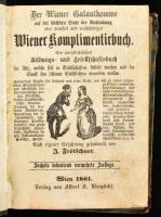 Frötschner, J.: Wiener Komplimentirbuch. [Bókok könyve]. Wien, 1861, Albert A. Wenedikt, IV+(4)+340 p. Német nyelven. Félvászon-kötésben, kissé viseltes, kopottas borítóval, helyenként kissé foltos lapokkal.