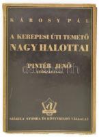 Károsy Pál: A kerepesi úti temető nagy halottai. Pintér Jenő előszavával. Bp., 1938., Uránia, (Székely Nyomda.) Kihajtható térképpel. Kiadói papírkötésben, műanyag védőborítóban, a borítón kis szakadásokkal, kissé foltos borítóval, Károsy Pál beragasztott halálozási értesítőjével.