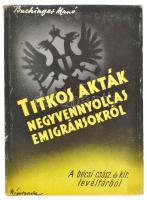 Buchinger Manó: Titkos akták negyvennyolcas emigránsokról. A bécsi "K. und. K. Haus-, Hof- u. Staätsarchiv" anyagából összeállította: Buchinger Manó. Bp.,(1948), Népszava. Kiadói félvászon-kötés, kiadói javított illusztrált papír védőborítóban, az elülső szennylapon javítással.