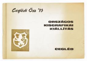 1973 Ceglédi ősz '73. Országos kisgrafikai kiállítás. Cegléd, 1973. Kossuth Művelődési Központ, 32 p. Kiadói papírkötés