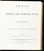 1875 Dr. Joh[ann] Müller: Atlas zum Lehrbuch der Kosmischen Physik. Enthaltend 46 zum Theil, in Farbendruck Ausgeführte Tafeln. Braunschweig, 1875., Friedrich Vieweg und Sohn, 4 p.+XLVI t. Vierte, Umgeearbeitete und Vermehrte Auflage. Német nyelven. Átkötött aranyozott, álbordás félbőr-kötés, kopott borítóval, foxing foltos lapokkal, egy táblán szakadt, egy táblán kis szakadással.