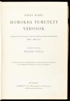 Stein Aurél (1862-1943): Homokba temetett városok. Régészeti és földrajzi utazás Indiából Kelet-Turk...