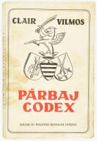 Clair Vilmos: Párbaj-codex. Bp.,én., Singer és Wolfner. Egészoldalas fotókkal illusztrált. Kiadói papírkötés, foltos borítóval.