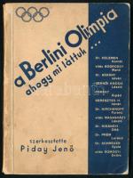 A berlini olimpia. Ahogy mi láttuk... Szerk.: Piday Jenő. Bp.,(1937),ifj. Kellner Ernő-ny.,1t+93+2 p.+8 t. Kiadói papírkötés. Kissé kopott