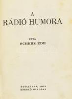 Scherz Ede: A rádió humora. Bp.,1931, Szerzői. Kiadói vászon kötésben ragasztott gerinccel