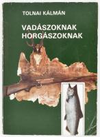 Tolnai Kálmán: Vadászoknak, horgászoknak. Bp.,1985, Népszava. Kiadói papírkötésben, kopott borítóval.