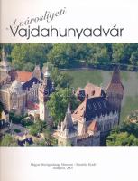 A városligeti Vajdahunyadvár (2 db). Szerk.: Estók János. Bp., 2007, Magyar Mezőgazdasági Múzeum - K...
