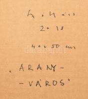 Székács Zoltán (1954-): "Aranyváros". Vegyes technika, farost, jelzett a hátoldalán. Dekor...