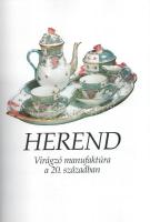 Vadas József - Varga Vera: Herend. Virágzó manufaktúra a 20. században. Szelényi Károly fotóival. Ve...