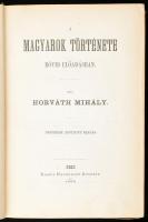 Horváth Mihály: A magyarok története rövid előadásban. Pest, 1868, Heckenast Gusztáv, 4+596 p. Negyedik, javított kiadás. Korabeli aranyozott gerincű egészvászon-kötés, márványozott lapélekkel, kopott borítóval, kissé sérült gerinccel.