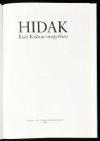Hidak Bács-Kiskun megyében. Szerk.: Dr. Tóth Ernő. Kecskemét, 1999, Kecskeméti Lapok Lap és Könyvkia...