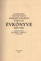 Országos M. Kir. Iparművészeti Iskola évkönyve 1930-1934. Szerk.: Helbing Ferenc. Bp., 1934., Kir. M...