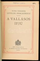 Tóth Tihamér 2 könyve: A jellemes ifjú. / Dohányzol?; A vallásos ifjú. Levelek diákjaimhoz. Bp., 193...