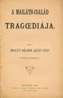 Mailáth Kálmán József Gróf: A Mailáth-család tragoediája. Bp., 1883., Károlyi, Morvai és Mérei, 1 + ...