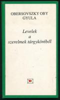 Oby (Obersovszky) Gyula: Levelek a szerelmek tárgyköréből. 1993, Szabad Tér. DEDIKÁLT! Kiadói kartonált kötés, jó állapotban.