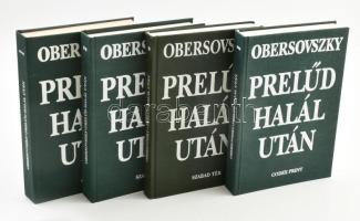 Obersovszky Gyula: Prelűd halál után I-IV. köt. DEDIKÁLT! Bp., 1995-1998-2000, Szabad Tér - Codex Print. Kiadói egészvászon-kötés.